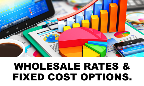 Wholesale rates and fixed cost options.